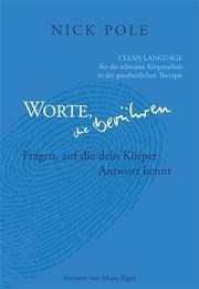 Worte, die berühren: Fragen auf die dein Körper Antwort kennt Pole, Nick 9783939853046