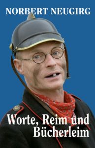 Worte, Reim und Bücherleim Neugirg, Norbert 9783955870379