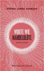 Worte wie Mandelblüte Schnack, Sophia Lunra 9783701313228