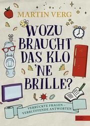 Wozu braucht das Klo 'ne Brille? Verg, Martin 9783961292158