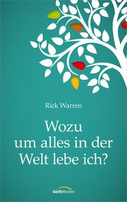 Wozu um alles in der Welt lebe ich? Warren, Rick 9783865919830