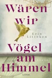 Wären wir Vögel am Himmel Litteken, Erin 9783757700409