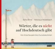 Wörter, die es nicht auf Hochdeutsch gibt Blind, Sofia/Heidelbach, Nikolaus 9783832199562