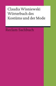 Wörterbuch des Kostüms und der Mode Wisniewski, Claudia 9783150187623