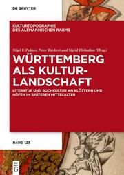 Württemberg als Kulturlandschaft Nigel F Palmer/Peter Rückert/Sigrid Hirbodian 9783110778243