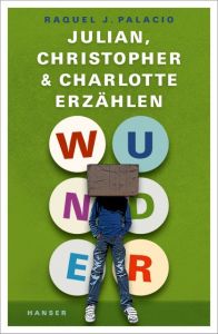 Wunder - Julian, Christopher und Charlotte erzählen Palacio, R J 9783446255289