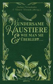 Wundersame Haustiere und wie man sie überlebt Bienek, Henry/Cernohuby, Stefan 9783948695231