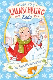 Wunschbüro Edda - Das Schneeflockenwunder Kolb, Suza 9783734841255