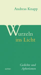 Wurzeln ins Licht Knapp, Andreas 9783429067083