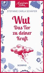 Wut - Das Tor zu deiner Kraft Schäfer, Stefanie Carla 9783958033214