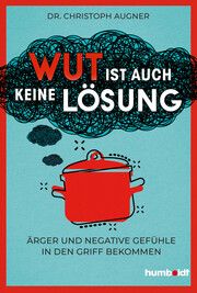 Wut ist auch keine Lösung Augner, Christoph (Dr.) 9783842631151