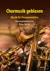 Chormusik geblasen, Musik für Posaunenchöre