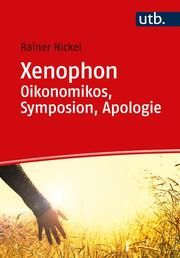 Xenophon. Oikonomikos, Symposion, Apologie Nickel, Rainer (Dr.) 9783825259310