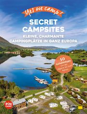 Yes we camp! Secret Campsites - Europa Hein, Katja/Meyer, Julian/Siefert, Heidi 9783986450663