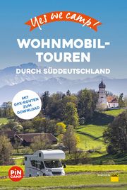 Yes we camp! Wohnmobil-Touren durch Süddeutschland Hein, Katja/Dehn, Jessica/Hewer, Frauke 9783956899553