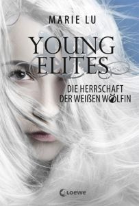 Young Elites - Die Herrschaft der Weißen Wölfin Lu, Marie 9783785584163