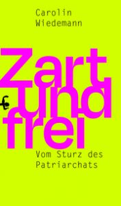 Zart und frei Wiedemann, Carolin (Dr.) 9783957579492