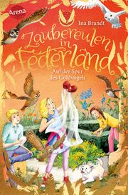 Zaubereulen in Federland - Auf der Spur des Goldvogels Brandt, Ina 9783401606729