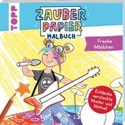 Zauberpapier Malbuch: Freche Mädchen Rau, Katja 9783735891167