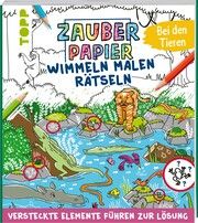 Zauberpapier Wimmeln Malen Rätseln - Bei den Tieren Jones, Josephine 9783735890214