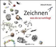 Zeichnen was da so rumliegt Rissler, Albrecht 9783864907210