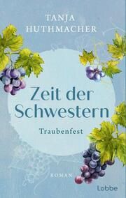 Zeit der Schwestern - Traubenfest Huthmacher, Tanja 9783404193219