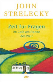 Zeit für Fragen im Café am Rande der Welt Strelecky, John 9783423264075