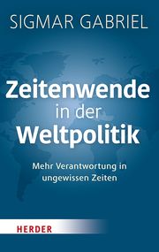 Zeitenwende in der Weltpolitik Gabriel, Sigmar 9783451072253