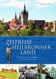 Zeitreise Heilbronner Land Maier, Ulrich 9783842523746