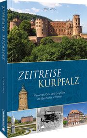 Zeitreise Kurpfalz Koch, Jörg 9783842524026