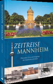 Zeitreise Mannheim Koch, Jörg 9783842523883