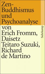 Zen-Buddhismus und Psychoanalyse Fromm, Erich/Martino, Richard de/Suzuki, Daisetz Teitaro 9783518365373
