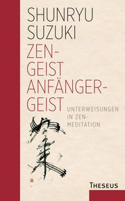 Zen-Geist - Anfänger-Geist Suzuki, Shunryu 9783442345762