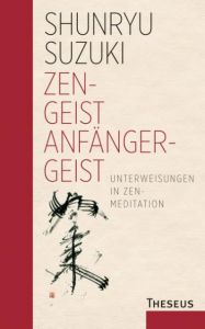 Zen-Geist - Anfänger-Geist Suzuki, Shunryu 9783958831483
