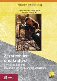 Zerbrechlich und kraftvoll Peter Ebenbauer (Univ.-Prof. Mag. Dr.)/Rainer Bucher (Univ.-Prof. Dr.) 9783702233501