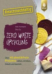 Zero Waste Upcycling Hermann, Inés/Su, Shia 9783818620516