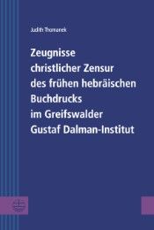 Zeugnisse christlicher Zensur des frühen hebräischen Buchdrucks im Greifswalder Gustaf Dalman-Institut Thomanek, Judith 9783374048298