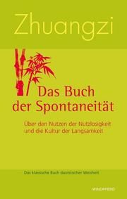 Zhuangzi - Das Buch der Spontaneität Zhuangzi 9783893855582