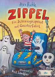 Zippel - Ein Schlossgespenst auf Geisterfahrt Rühle, Alex 9783423763424