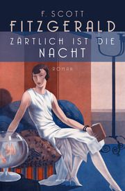 Zärtlich ist die Nacht. Roman Fitzgerald, F Scott 9783730613733