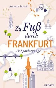 Zu Fuß durch Frankfurt Friauf, Annette 9783770023004