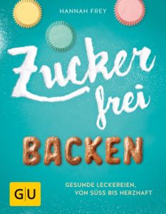 Zuckerfrei backen Frey, Hannah 9783833865411