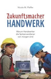 Zukunftsmacher Handwerk Pfeffer, Nicole M 9783527511495