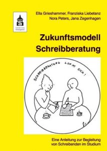 Zukunftsmodell Schreibberatung Grieshammer, Ella/Liebetanz, Franziska/Peters, Nora u a 9783834015594