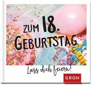 Zum 18. Geburtstag - Lass dich feiern!  9783848523986