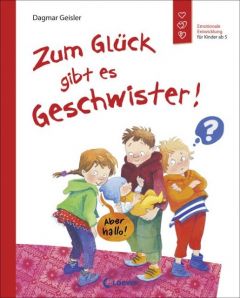 Zum Glück gibt es Geschwister! Geisler, Dagmar 9783785587812