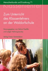 Zum Unterricht des Klassenlehrers an der Waldorfschule Helmut Neuffer/Ludger Helming-Jacoby 9783772525711