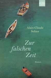 Zur falschen Zeit Sulzer, Alain Claude 9783462043938