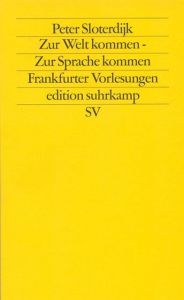 Zur Welt kommen - Zur Sprache kommen Sloterdijk, Peter 9783518115053