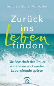 Zurück ins Leben finden Stelzner-Mürköster, Sandra 9783579074894